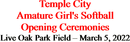Temple City Amature Girl's Softball Opening Ceremonies Live